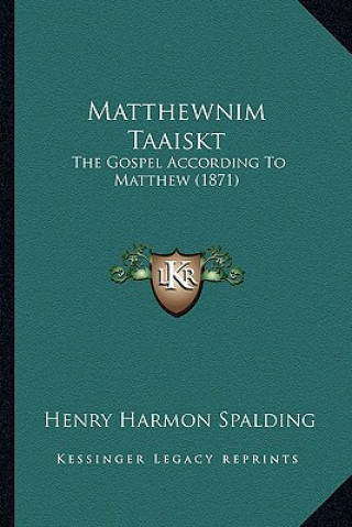 Carte Matthewnim Taaiskt: The Gospel According To Matthew (1871) Henry Harmon Spalding