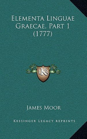 Boek Elementa Linguae Graecae, Part 1 (1777) James Moor