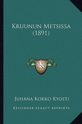Carte Kruunun Metsissa (1891) Juhana Kokko Kyosti