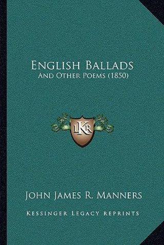 Kniha English Ballads: And Other Poems (1850) John James R. Manners