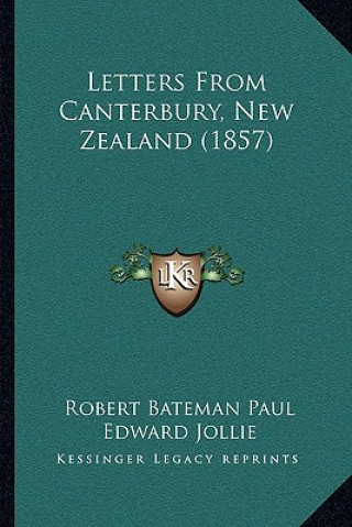 Kniha Letters From Canterbury, New Zealand (1857) Robert Bateman Paul