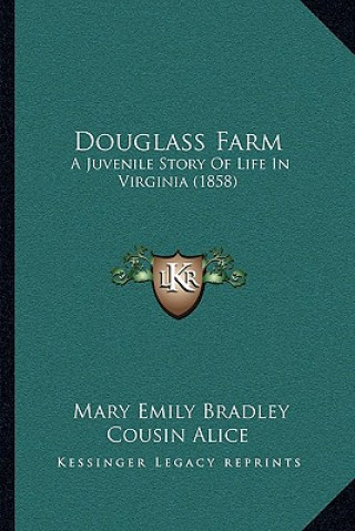 Carte Douglass Farm: A Juvenile Story Of Life In Virginia (1858) Mary Emily Bradley