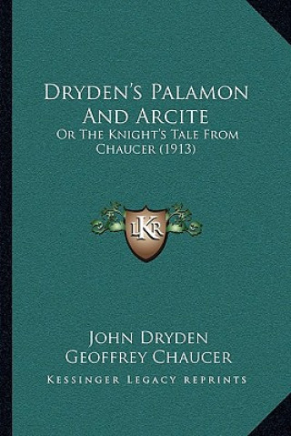 Kniha Dryden's Palamon And Arcite: Or The Knight's Tale From Chaucer (1913) John Dryden