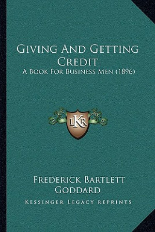 Buch Giving And Getting Credit: A Book For Business Men (1896) Frederick Bartlett Goddard