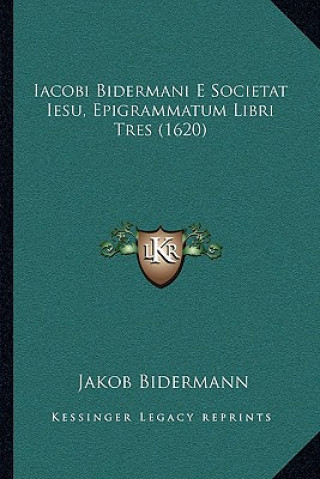 Boek Iacobi Bidermani E Societat Iesu, Epigrammatum Libri Tres (1620) Jakob Bidermann