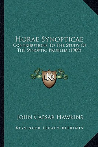 Kniha Horae Synopticae: Contributions To The Study Of The Synoptic Problem (1909) John Caesar Hawkins