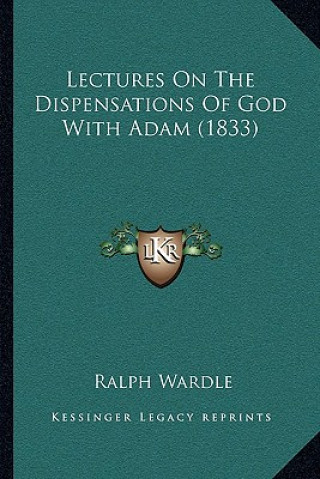 Kniha Lectures On The Dispensations Of God With Adam (1833) Ralph Wardle