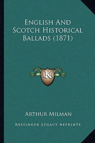 Książka English And Scotch Historical Ballads (1871) Arthur Milman