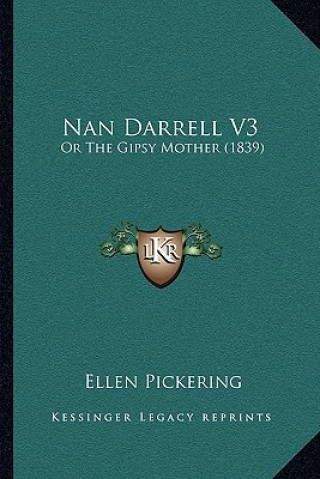 Książka Nan Darrell V3: Or The Gipsy Mother (1839) Ellen Pickering