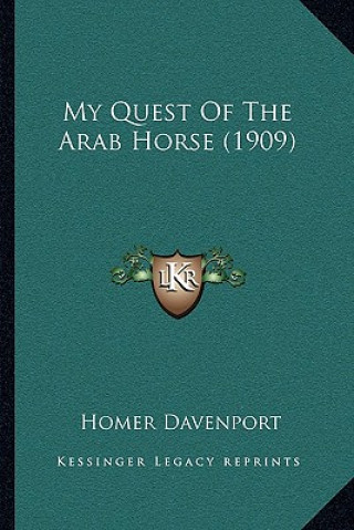 Livre My Quest Of The Arab Horse (1909) Homer Davenport