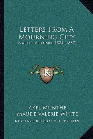 Książka Letters From A Mourning City: Naples, Autumn, 1884 (1887) Axel Munthe