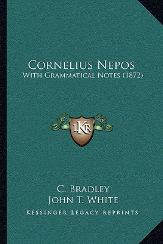 Kniha Cornelius Nepos: With Grammatical Notes (1872) C. Bradley