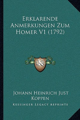 Książka Erklarende Anmerkungen Zum Homer V1 (1792) Johann Heinrich Just Koppen