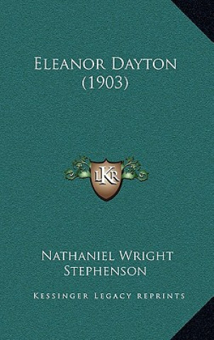 Book Eleanor Dayton (1903) Nathaniel Wright Stephenson
