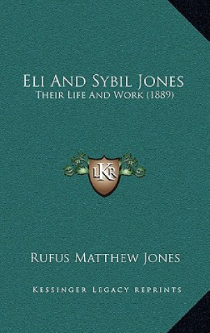 Carte Eli And Sybil Jones: Their Life And Work (1889) Rufus Matthew Jones