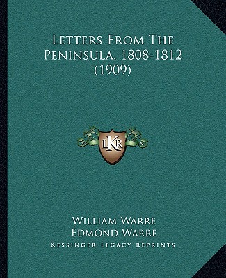 Könyv Letters From The Peninsula, 1808-1812 (1909) William Warre