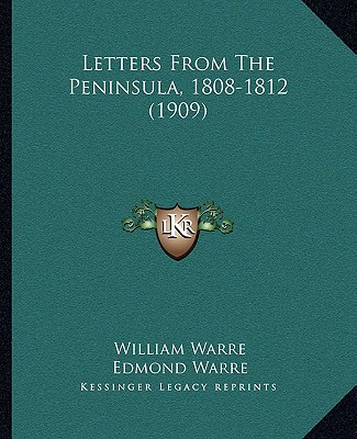 Kniha Letters From The Peninsula, 1808-1812 (1909) William Warre