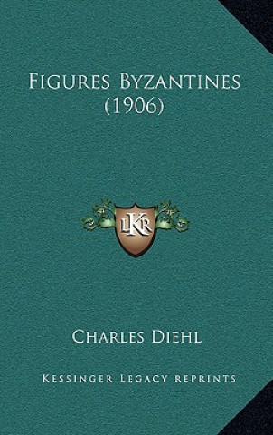 Knjiga Figures Byzantines (1906) Charles Diehl