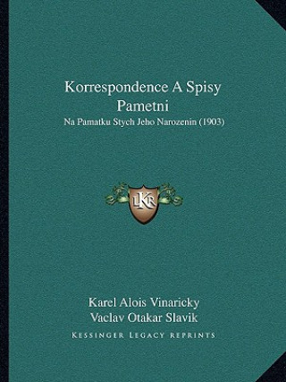 Книга Korrespondence A Spisy Pametni: Na Pamatku Stych Jeho Narozenin (1903) Karel Alois Vinaricky