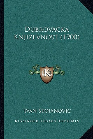 Carte Dubrovacka Knjizevnost (1900) Ivan Stojanovic