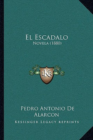 Buch El Escadalo: Novela (1880) Pedro Antonio de Alarcon