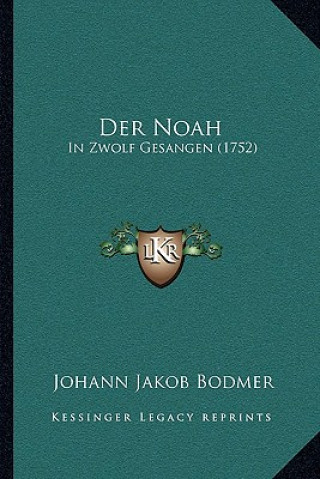 Knjiga Der Noah: In Zwolf Gesangen (1752) Johann Jakob Bodmer