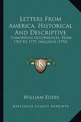 Carte Letters From America, Historical And Descriptive: Comprising Occurrences, From 1769 To 1777, Inclusive (1792) William Eddis