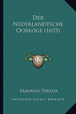 Kniha Der Nederlandtsche Oorloge (1655) Famiano Strada