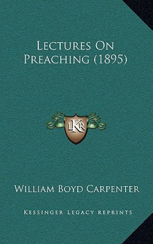 Boek Lectures On Preaching (1895) William Boyd Carpenter