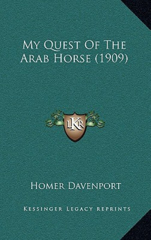 Book My Quest Of The Arab Horse (1909) Homer Davenport