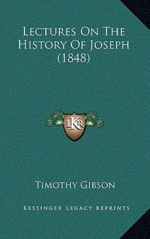 Kniha Lectures On The History Of Joseph (1848) Timothy Gibson