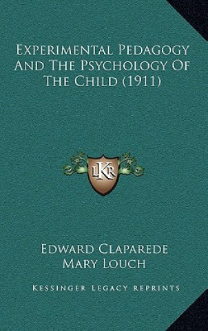 Carte Experimental Pedagogy And The Psychology Of The Child (1911) Edouard Claparede