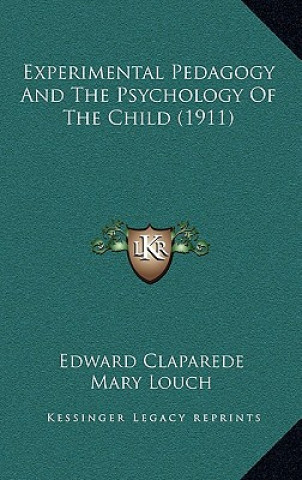 Kniha Experimental Pedagogy And The Psychology Of The Child (1911) Edouard Claparede