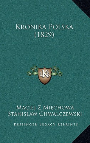 Carte Kronika Polska (1829) Maciej Z. Miechowa