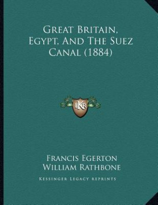 Kniha Great Britain, Egypt, And The Suez Canal (1884) Francis Egerton