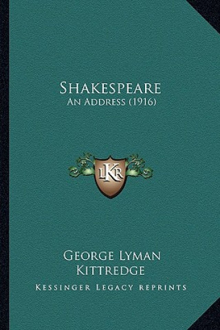 Book Shakespeare: An Address (1916) George Lyman Kittredge