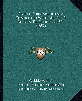 Kniha Secret Correspondence Connected With Mr. Pitt's Return To Office In 1804 (1852) William Pitt