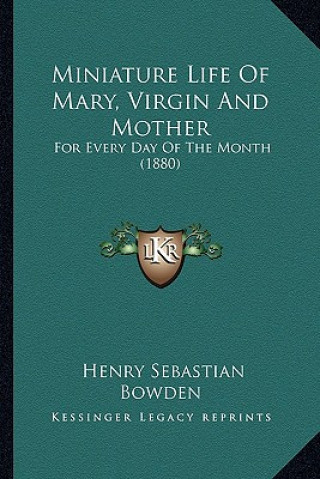 Carte Miniature Life Of Mary, Virgin And Mother: For Every Day Of The Month (1880) Henry Sebastian Bowden