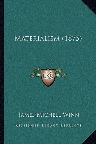 Book Materialism (1875) James Michell Winn