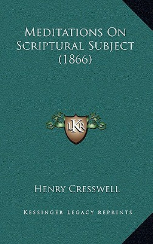 Buch Meditations On Scriptural Subject (1866) Henry Cresswell