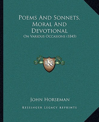 Knjiga Poems And Sonnets, Moral And Devotional: On Various Occasions (1845) John Horseman