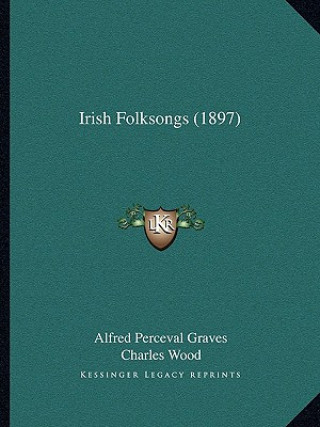 Kniha Irish Folksongs (1897) Alfred Perceval Graves
