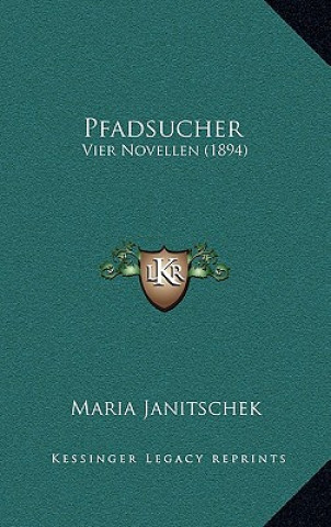 Książka Pfadsucher: Vier Novellen (1894) Maria Janitschek