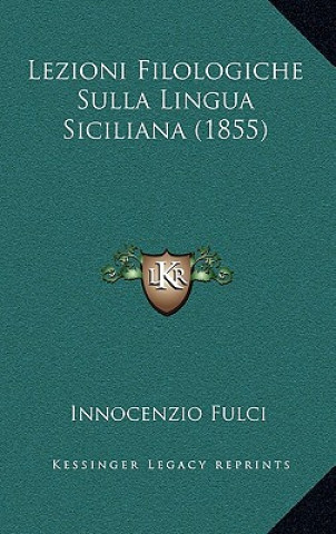 Könyv Lezioni Filologiche Sulla Lingua Siciliana (1855) Innocenzio Fulci