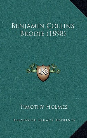 Boek Benjamin Collins Brodie (1898) Timothy Holmes