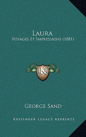 Kniha Laura: Voyages Et Impressions (1881) George Sand