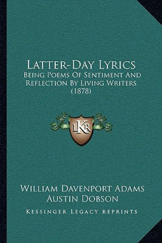 Kniha Latter-Day Lyrics: Being Poems Of Sentiment And Reflection By Living Writers (1878) William Davenport Adams