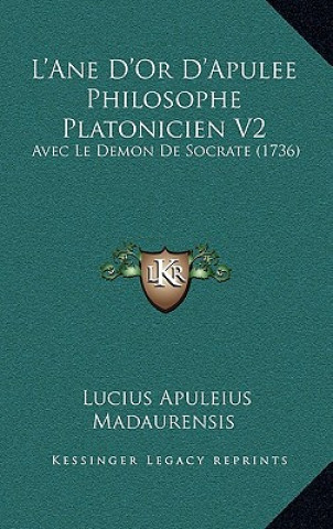 Boek L'Ane D'Or D'Apulee Philosophe Platonicien V2: Avec Le Demon De Socrate (1736) Lucius Apuleius Madaurensis