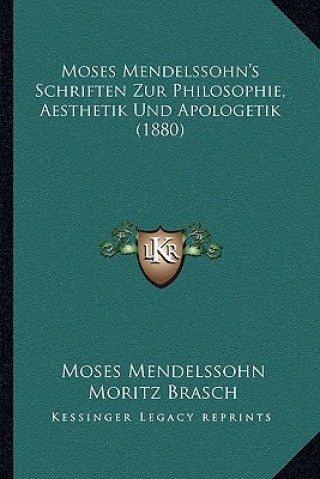 Carte Moses Mendelssohn's Schriften Zur Philosophie, Aesthetik Und Apologetik (1880) Moses Mendelssohn