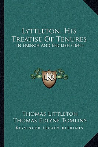 Könyv Lyttleton, His Treatise Of Tenures: In French And English (1841) Thomas Littleton